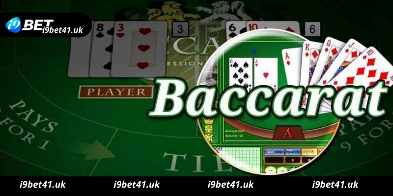 Luật chơi game Baccarat i9bet đơn giản nhất cho game thủ