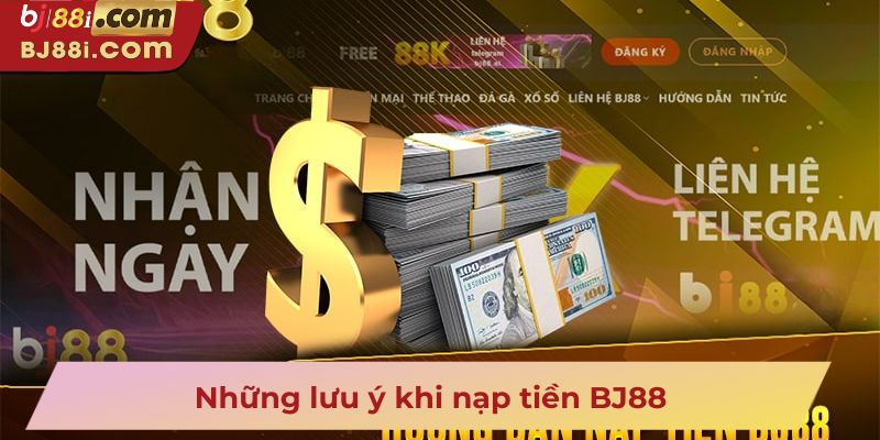 Những lưu ý khi nạp tiền BJ88
