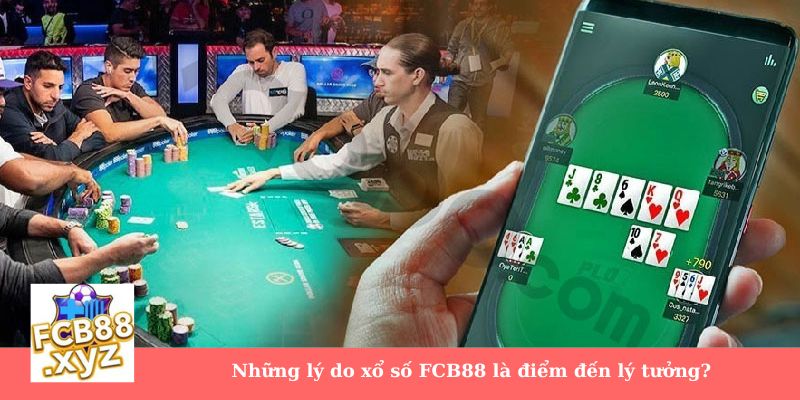Những lý do xổ số FCB88 là điểm đến lý tưởng?