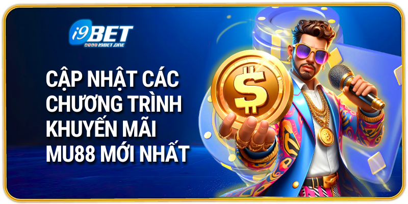Cập Nhật Các Chương Trình Khuyến Mãi Mu88 Mới Nhất