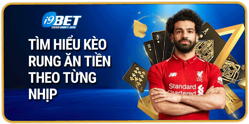 Tìm hiều kèo rung ăn tiền theo từng nhịp